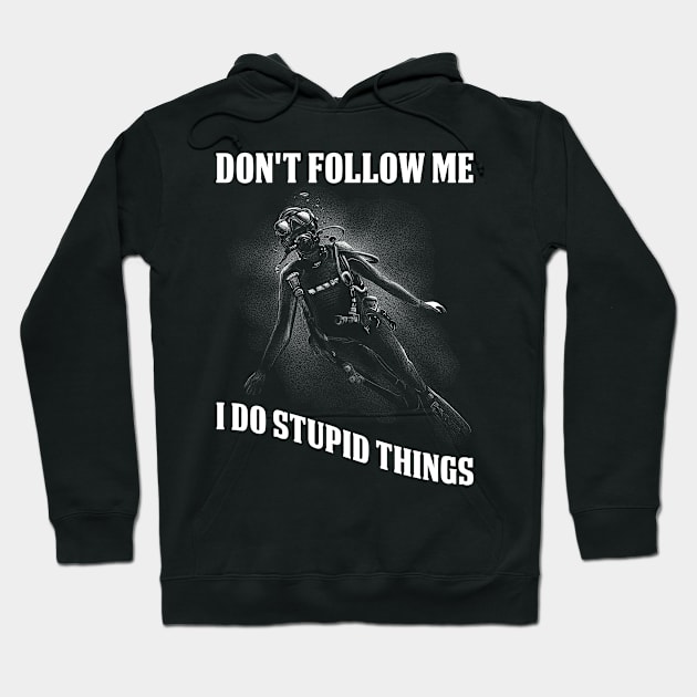 Dont Follow Me Funny Scuba Diving Gift Hoodie by CatRobot